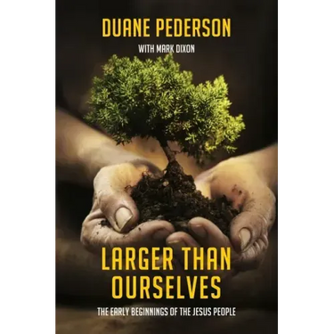 Larger Than Ourselves: The Early Beginnings of the Jesus People