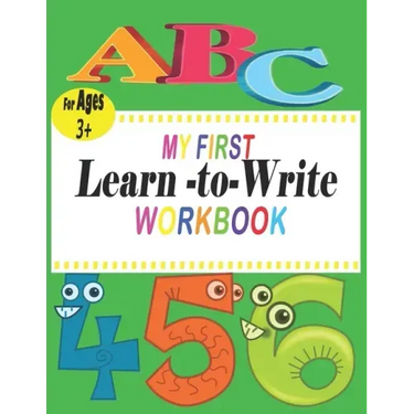 ABC My First learn to write workbook: the complete learn-to-write workbook four your budding little writer; For Kindergarten and Preschool Kids Learni