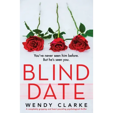 Blind Date: A completely gripping and heart-pounding psychological thriller