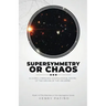 Supersymmetry or Chaos: A Judeo-Christian Cosmological Model of the Origin of the Universe Book 2 of The Machine or Man Apologetics Series