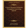 A Secret Discourse of Hermes Trismegistus Concerning Rebirth