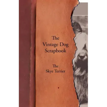 The Vintage Dog Scrapbook - The Skye Terrier
