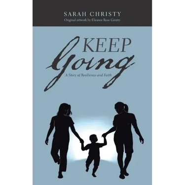 Keep Going: A Story of Resilience and Faith