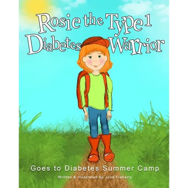 Rosie the Type 1 Diabetes Warrior Goes to Diabetes Summer Camp