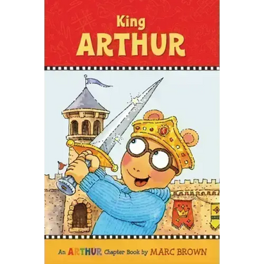 King Arthur: An Arthur Chapter Book