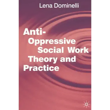 Anti-Oppressive Social Work Theory and Practice