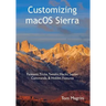Customizing macOS Sierra: Fantastic Tricks, Tweaks, Hacks, Secret Commands, & Hidden Features
