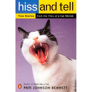 Hiss and Tell: True Stories from the Files of a Cat Shrink