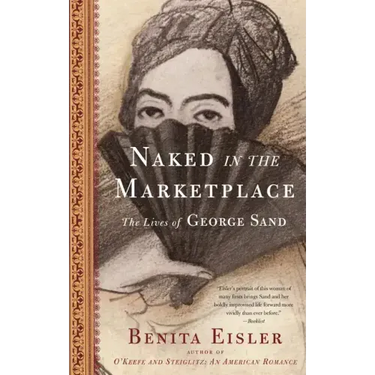 Naked in the Marketplace: The Lives of George Sand