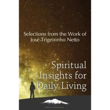 Spiritual Insights for Daily Living: Selections from the Work of José Trigueirinho Netto