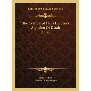 The Celebrated Hans Holbein's Alphabet of Death (1856)