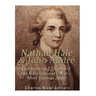 Nathan Hale and John André: The Lives and Deaths of the Revolutionary War's Most Famous Spies