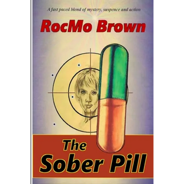 The Sober Pill: A fast paced blend of mystery, suspense and action.