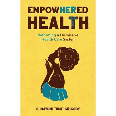 EmpowHERed Health: Reforming a Dismissive Health Care System
