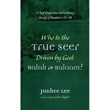 Who Is the True Seer Driven by God: Balak or Balaam?: A Text Linguistic and Literary Study of Numbers 22-24