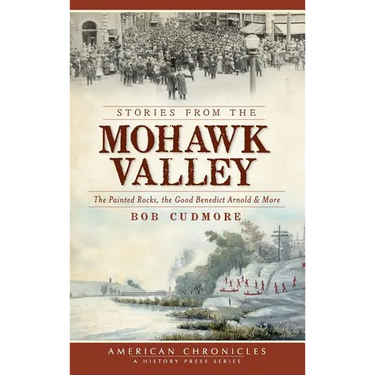 Stories from the Mohawk Valley: The Painted Rocks, the Good Benedict Arnold & More