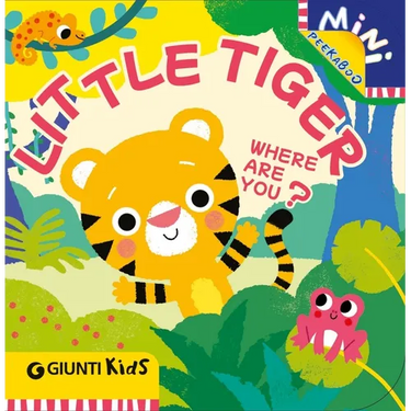 Little Tiger Where Are You?: A Peekaboo Adventure in the Jungle