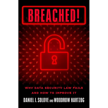 Breached!: Why Data Security Law Fails and How to Improve It