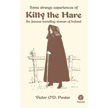 Some Strange Experiences of Kitty the Hare: The Famous Travelling Woman of Ireland