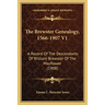 The Brewster Genealogy, 1566-1907 V1: A Record Of The Descendants Of William Brewster Of The Mayflower (1908)