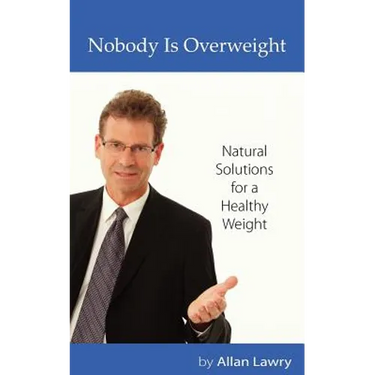 Nobody Is Overweight: Natural Solutions for a Healthy Weight