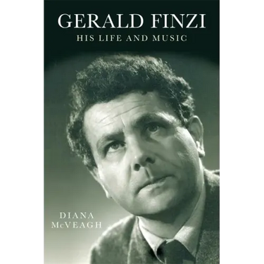 Gerald Finzi: His Life and Music