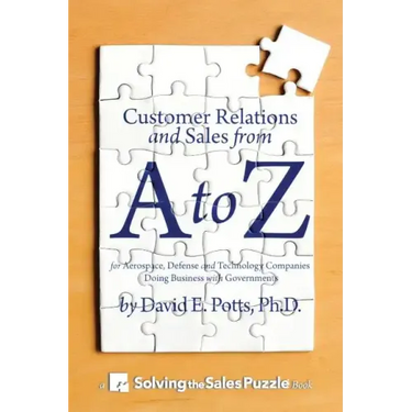 Customer Relations and Sales from A to Z: For Aerospace, Defense and Technology Companies Doing Business with Governments