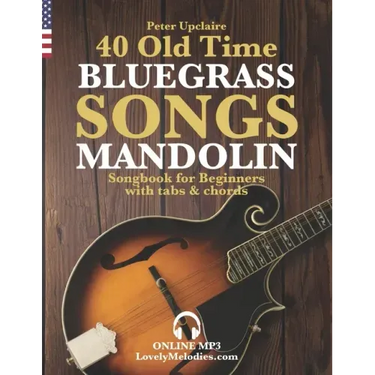 40 Old Time Bluegrass Songs - Mandolin Songbook for Beginners with Tabs and Chords