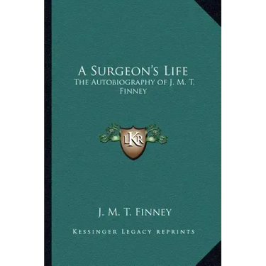 A Surgeon's Life: The Autobiography of J. M. T. Finney
