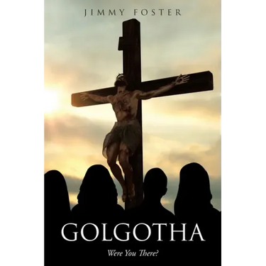 Golgotha: Were You There?