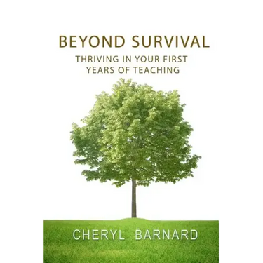 Beyond Survival: Thriving in Your First Years of Teaching