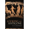 Looking at Antigone