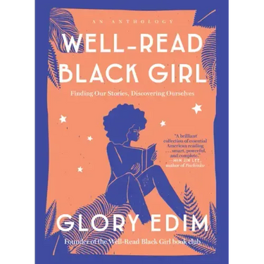 Well-Read Black Girl: Finding Our Stories, Discovering Ourselves