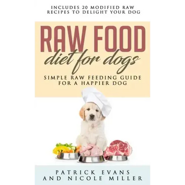 Raw Food Diet for Dogs: Simple Raw Feeding Guide for a Happier Dog