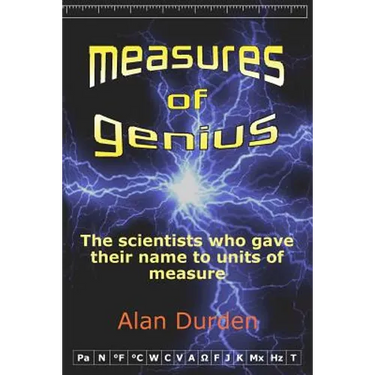 Measures of Genius: The scientists who gave their name to units of measure
