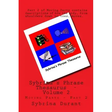 Sybrina's Phrase Thesaurus: - Moving Parts - Part 2