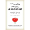 Tomato Paste Leadership: The Secret Sauce to Growth, Profit, and Time for What Matters