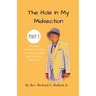 The Hole in My Midsection Part 1: The Heart-Wrenching True Story Of a Man, an Addict, and a Preacher (All In One)