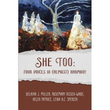 She Too: Four Voices in (Almost) Harmony: Four Voices
