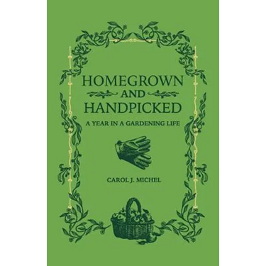 Homegrown and Handpicked: A Year in a Gardening Life