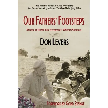 Our Fathers' Footsteps: Stories of World War 2 Veterans' "What If" Moments