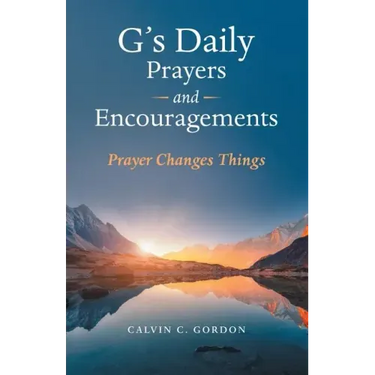 G's Daily Prayers and Encouragements: Prayer Changes Things
