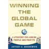 Winning the Global Game: A Strategy for Linking People and Profits