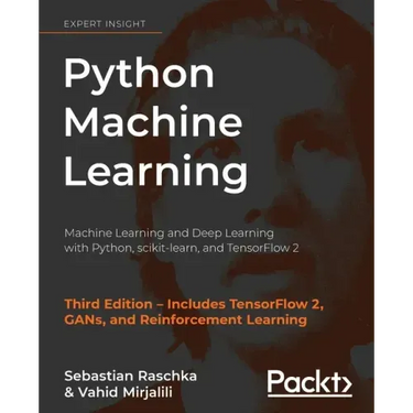 Python Machine Learning: Machine Learning and Deep Learning with Python, scikit-learn, and TensorFlow 2