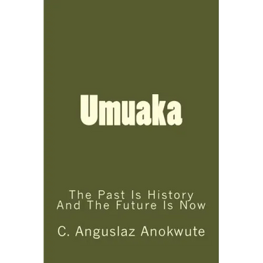 Umuaka: The Past Is History And The Future Is Now