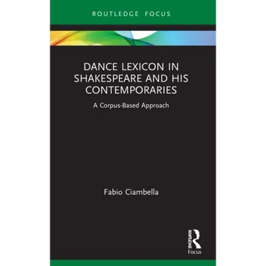 Dance Lexicon in Shakespeare and His Contemporaries: A Corpus Based Approach