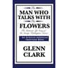 The Man Who Talks with the Flowers: The Intimate Life Story of Dr. George Washington Carver