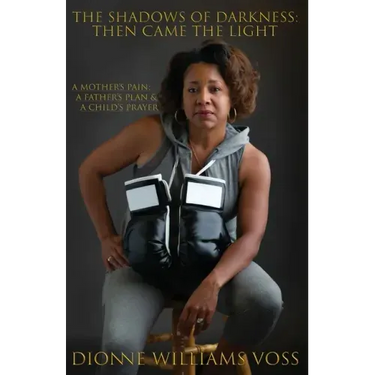 The Shadows of Darkness: Then Came The Light: A Mother's pain; A Father's Plan & A Child's Prayer