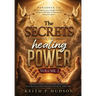 The Secrets to the Healing Power Volume 2