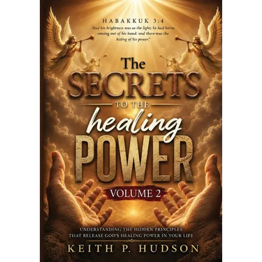 The Secrets to the Healing Power Volume 2